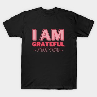 I am Grateful for You, Mommy Day and Birthday T-Shirt